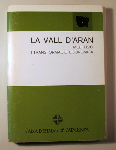 LA VALL D'ARAN. Medi físic i Transformació Econòmica - Barcelona 1982