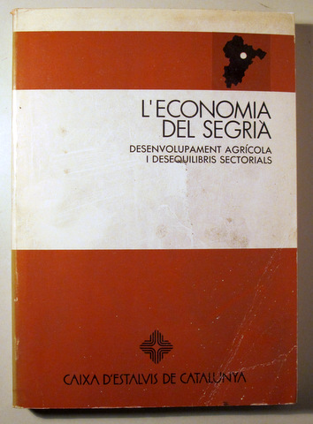 L'ECONOMIA DEL SEGRIÀ. Desenvolupament  Agrícola i Desequilibris Sectorials - Barcelona 1980