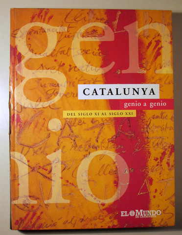 CATALUNYA GENIO A GENIO. Del siglo XI al siglo XXI - Barcelona 1995 - Muy ilustrado
