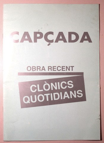 CAPÇADA. Obra Recent. CLÒNICS QUOTIDIANS - Granollers 1997 - Il·lustrat