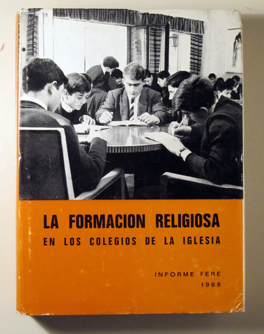 LA FORMACIÓN RELIGIOSA EN LOS COLEGIOS DE LA IGLESiA.  INFORME I.S.P.A. 1968 - Barcelona 1968