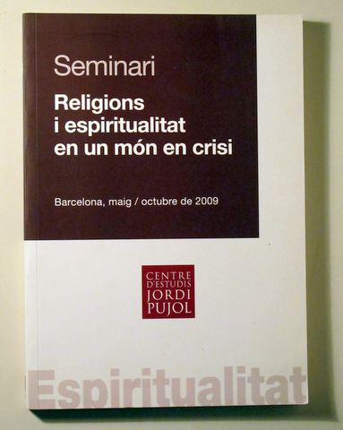 SEMINARI RELIGIONS I ESPIRITUALITAT EN UN MÓN EN CRISI - Barcelona 2009