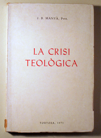 LA CRISI TEOLÒGICA - Tortosa 1971 - Dedicat