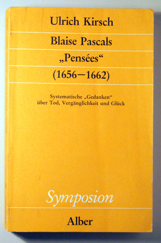 BLAISE PASCALS PENSÉES 1615-1661. Systematische "Gedanken" über Tod, Vergänglichkeit und Glück. - München  1989