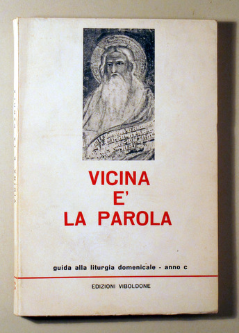 VICINA E' LA PAROLA. Guida alla liturgia dominicale - anno C  - Milano 1977