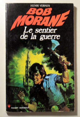 BOB MORANE. LE SENTIER DE LA GUERRE - Paris 1973 - Ilustrado - 1ª edición - EO