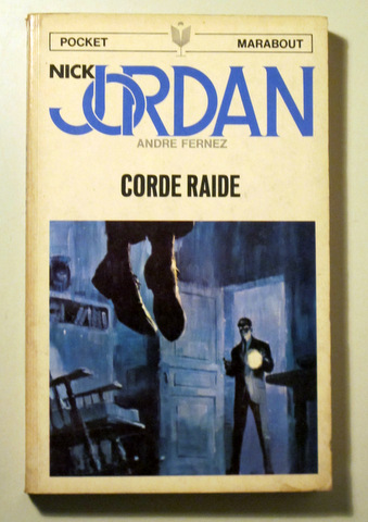 NICK JORDAN. CORDE RAIDE - Paris 1967 - 1ª edición - EO
