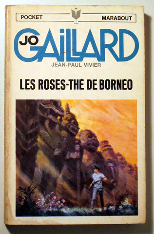 JO GAILLARD. LES ROSES-THÉ DE BORNEO - Paris 1967 - 1ª edición - EO