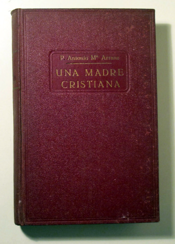 UNA MADRE CRISTIANA O SEA LA M. TERESA GALLIFA Y PALMAROLA FUNDADORA DE LAS SIERVAS DE LA PASIÓN - Barcelona 1933