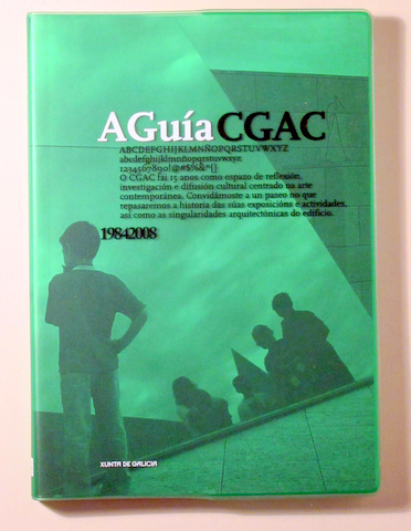 A GUÍA CGAC  Centro Galego de Arte Contemporánea 1984-2008 - A Coruña 2008 - Ilustrado