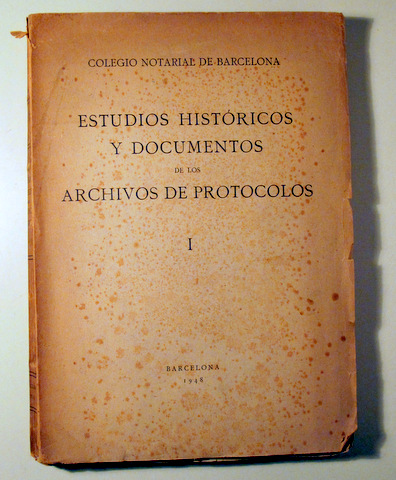 ESTUDIOS HISTÓRICOS  Y DOCUMENTOS de los ARCHIVOS de PROTOCOLOS I - Barcelona 1948