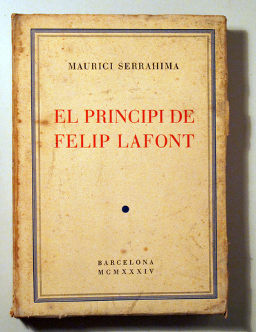 EL PRINCIPI DE FELIP LAFONT - Barcelona 1934 - 1ª edició