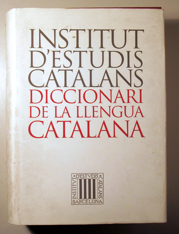 DICCIONARI de la LLENGUA CATALANA. INSTITUT D'ESTUDIS CATALANS. - Barcelona 1995