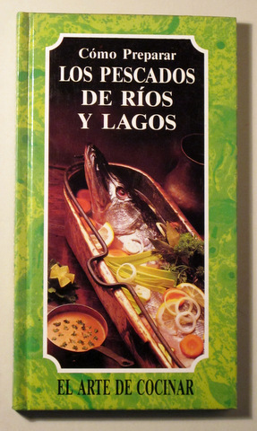COMO PREPARAR LOS PESCADOS DE RÍO Y LAGOS -  Madrid  1989 - Ilustrado