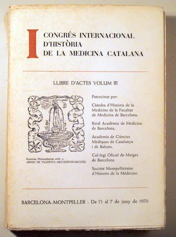 I CONGRÉS INTERNACIONAL D'HISTÒRIA DE LA MEDICINA CATALANA. Llibre d'actes vol. III - Barcelona 1970