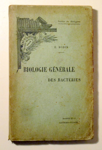 BIOLOGIE GÉNÉRALE DES BACTÉRIES - Paris 1904