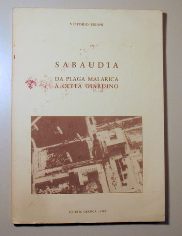 SABAUDIA.  Da Plaga Malarica a Citta Giardino - Sabaudia 1989