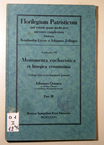 FLORILEGIUM PATRISTICUM. Fasciculus VII. Monumenta eucharistica et liturgica vetustissima - 1936