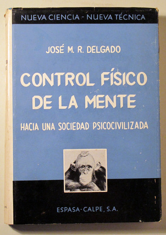 CONTROL FÍSICO DE LA MENTE. Hacia una sociedad psicocivilizada - Madrid 1973