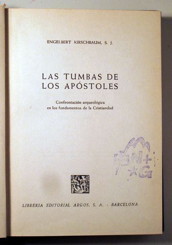 LAS TUMBAS DE LOS APÓSTOLES. Confrontación arqueológica en los fundamentos de la cristiandad - Barcelona 1959 - Ilustrado
