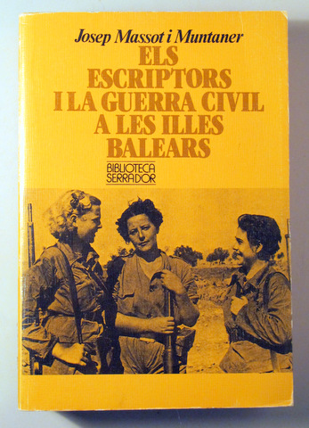 ELS ESCRIPTORS I LA GUERRA CIVIL A LES ILLES BALEARS - Barcelona 1990
