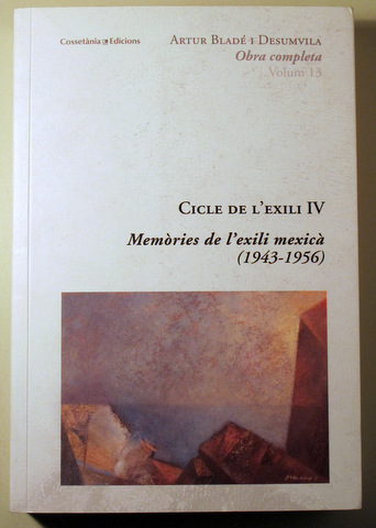 OBRA COMPLETA 13. CICLE DE L'EXILI IV. Memòries de l'exili mexicà (1943-1956) - Valls 2017 - 1ª edició