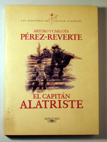EL CAPITÁN ALATRISTE. Aventuras del Capitán Alatriste I - Madrid 1996 - 1ª ed.