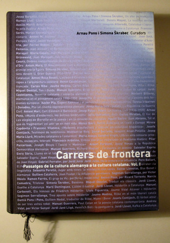 CARRERS DE FRONTERA. Passatges de la cultura alemanya a la cultura catalana. Vol. I - Barcelona 2007 - Il·lustrat