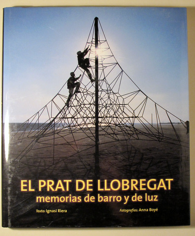 EL PRAT DE LLOBREGAT. MEMORIAS DE BARRO Y DE LUZ - Barcelona 2001 - Fotografías