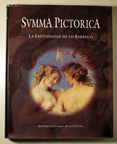 SUMMA PICTORICA. LA FASTUOSIDAD DE LO BARROCO - Barcelona 1999 - Muy ilustrado
