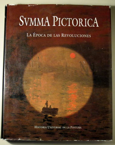SUMMA PICTORICA IX. LA ÉPOCA DE LAS REVOLUCIONES - Barcelona 2000 - Muy ilustrado