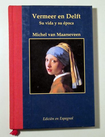 VERMEER EN DELFT, SU VIDA Y SU ÉPOCA - Brujas 2012 - Ilustrado