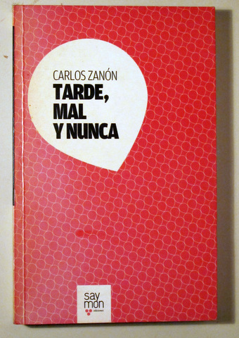TARDE, MAL Y NUNCA - Barcelona 2009 - 1ª edición