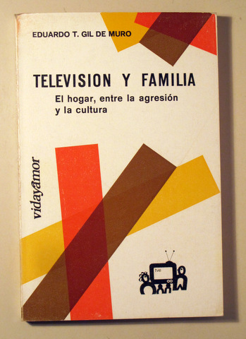 TELEVISIÓN Y FAMILIA. El hogar entre la agresión y la cultura -  Madrid 1984