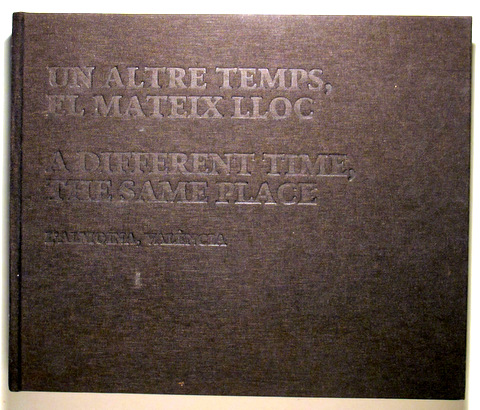 UN ALTRE TEMPS. EL MATEIX LLOC. L'Almoina, València - València 2009 -  Molt il·lustrat