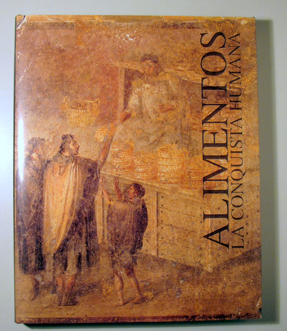 ALIMENTOS. LA CONQUISTA HUMANA - Barcelona 2004 - Muy ilustrado