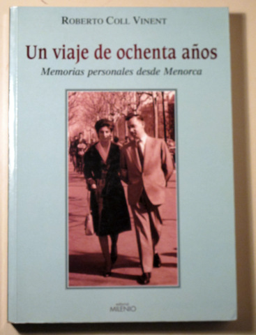 UN VIAJE DE OCHENTA AÑOS. Memorias personales desde Menorca - Lleida 2008