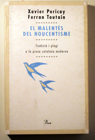 EL MALENTES DEL NOUCENTISME. Tradició i plagi a la prosa catalana moderna - Barcelona 1996 - 1a edició