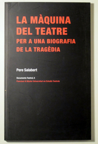 LA MÀQUINA DEL TEATRE. Per a una biografia de la tragèdia - Lleida 2013