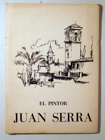 EL PINTOR JUAN SERRA - Barcelona 1951 - Muy ilustrado