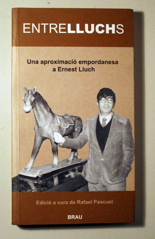 ENTRELLUCHS. Una aproximació empordanesa a Ernest Lluch - Girona 2001