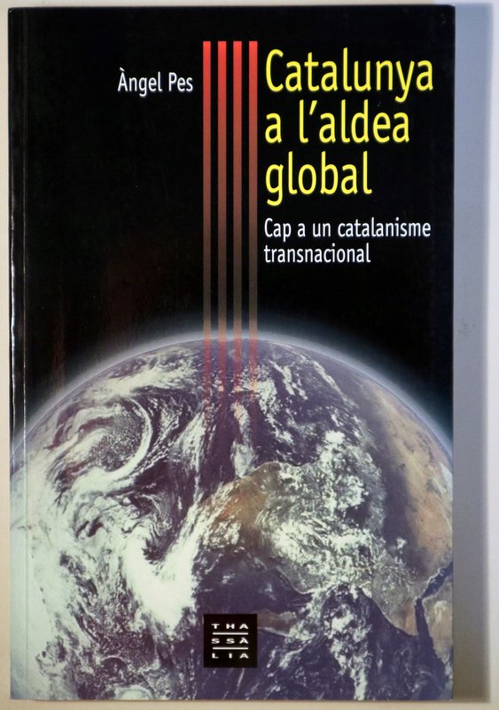 CATALUNYA A L'ALDEA GLOBAL. Cap a un catalanisme transnacional - Barcelona 1998