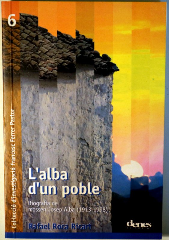 L'ALBA D'UN POBLE. Biografia de mossèn Josep Alba 1913-1998 - Paiporta 2000 - Il·lustrat