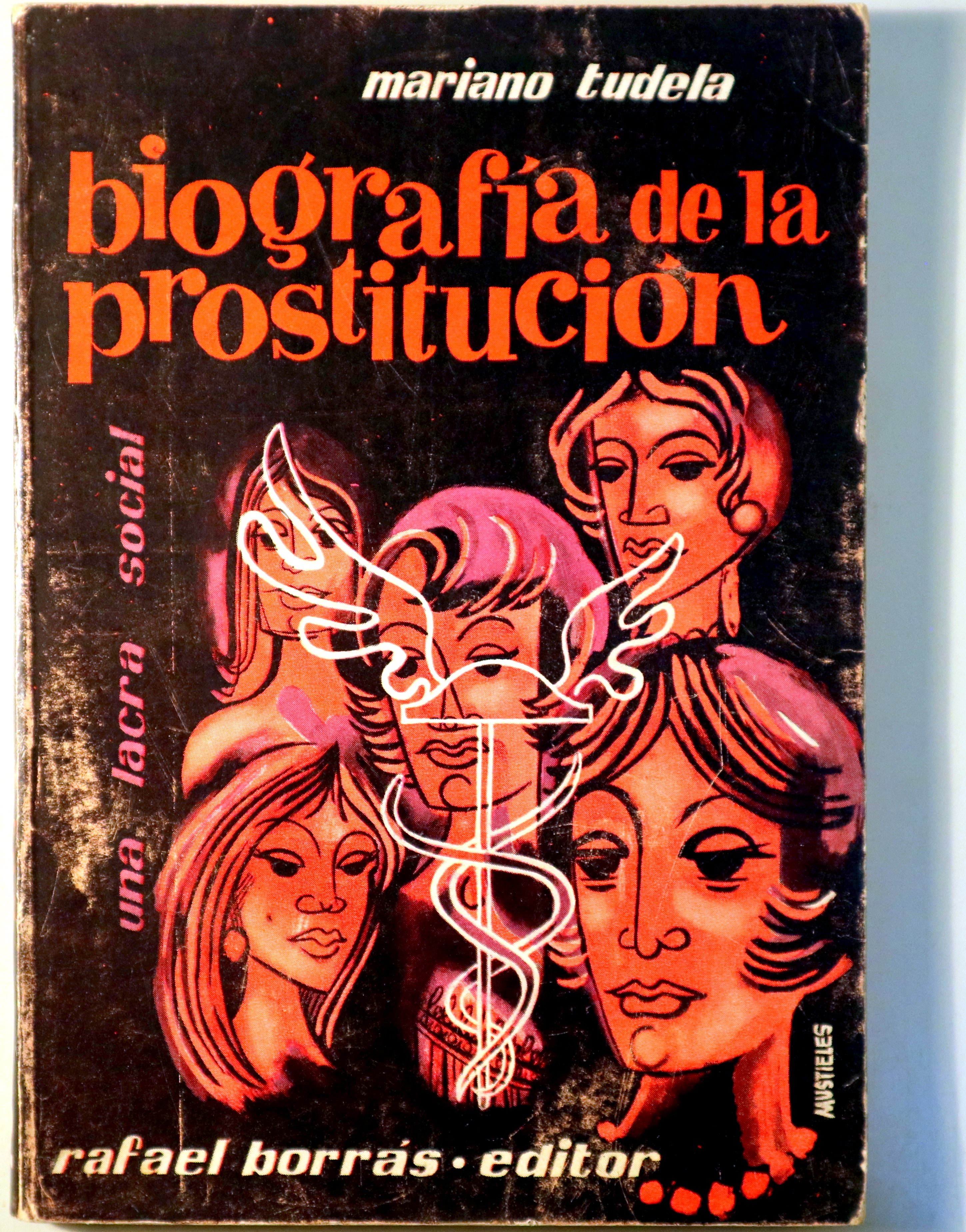 BIOGRAFÍA DE LA PROSTITUCIÓN. Una lacra social - Barcelona 1960 - 1ª edición