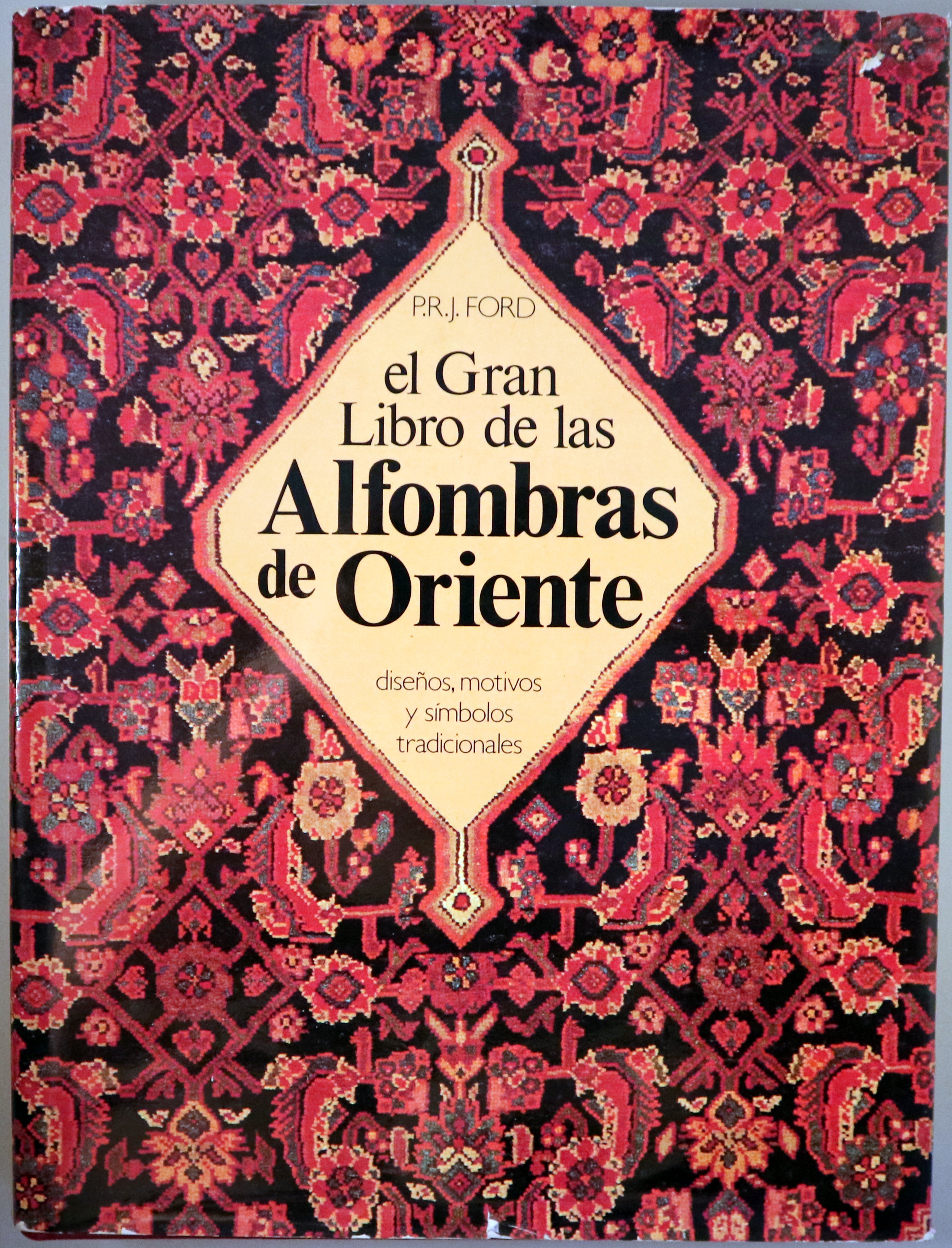 EL GRAN LIBRO DE LAS ALFOMBRAS DE ORIENTE. Diseños, motivos y símbolos tradicionales -  Barcelona 1982 - Ilustrado