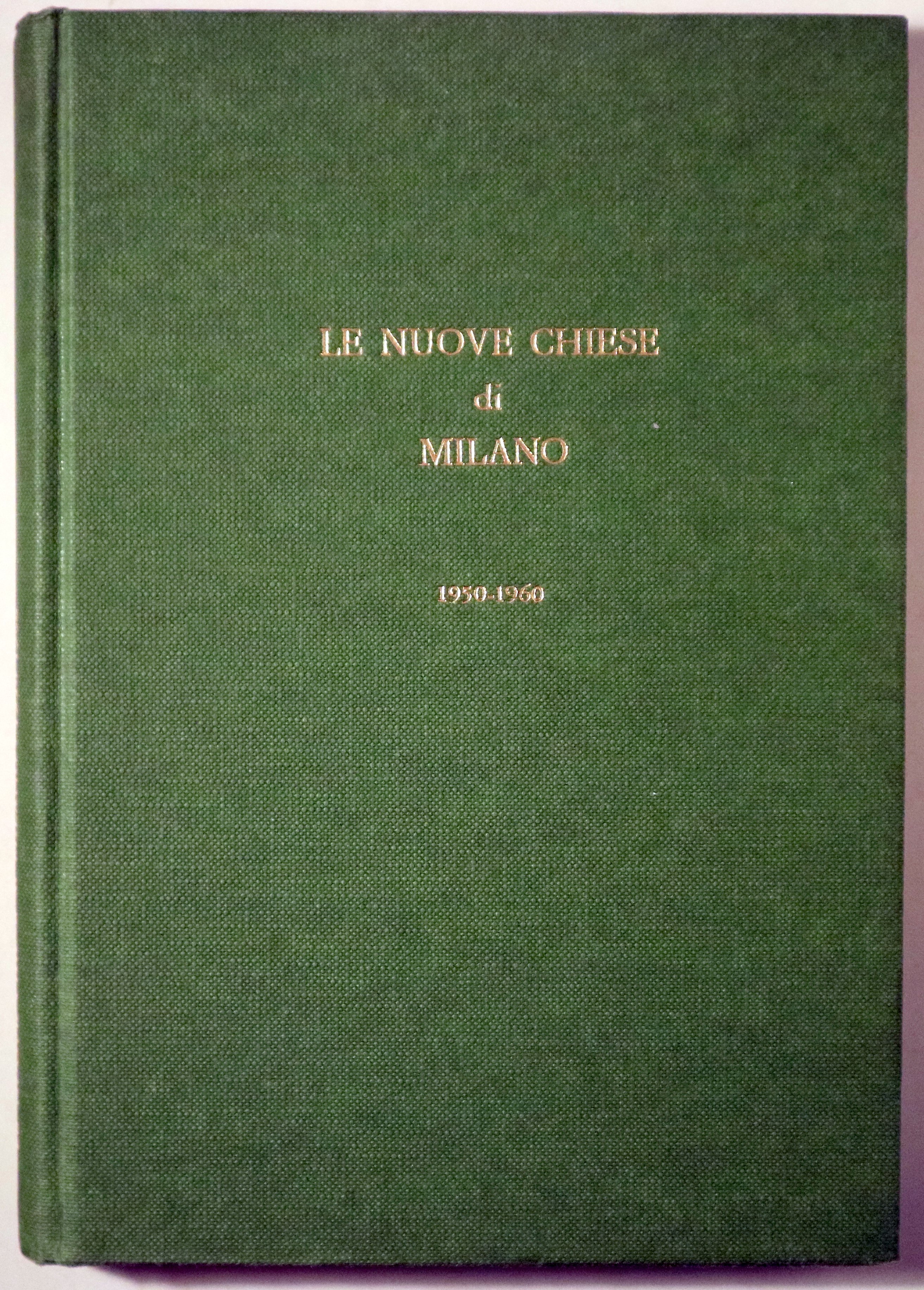 LE NUOVE CHIESE DI MILANO. 1950-1960 - Milán 1962 - Ilustrado