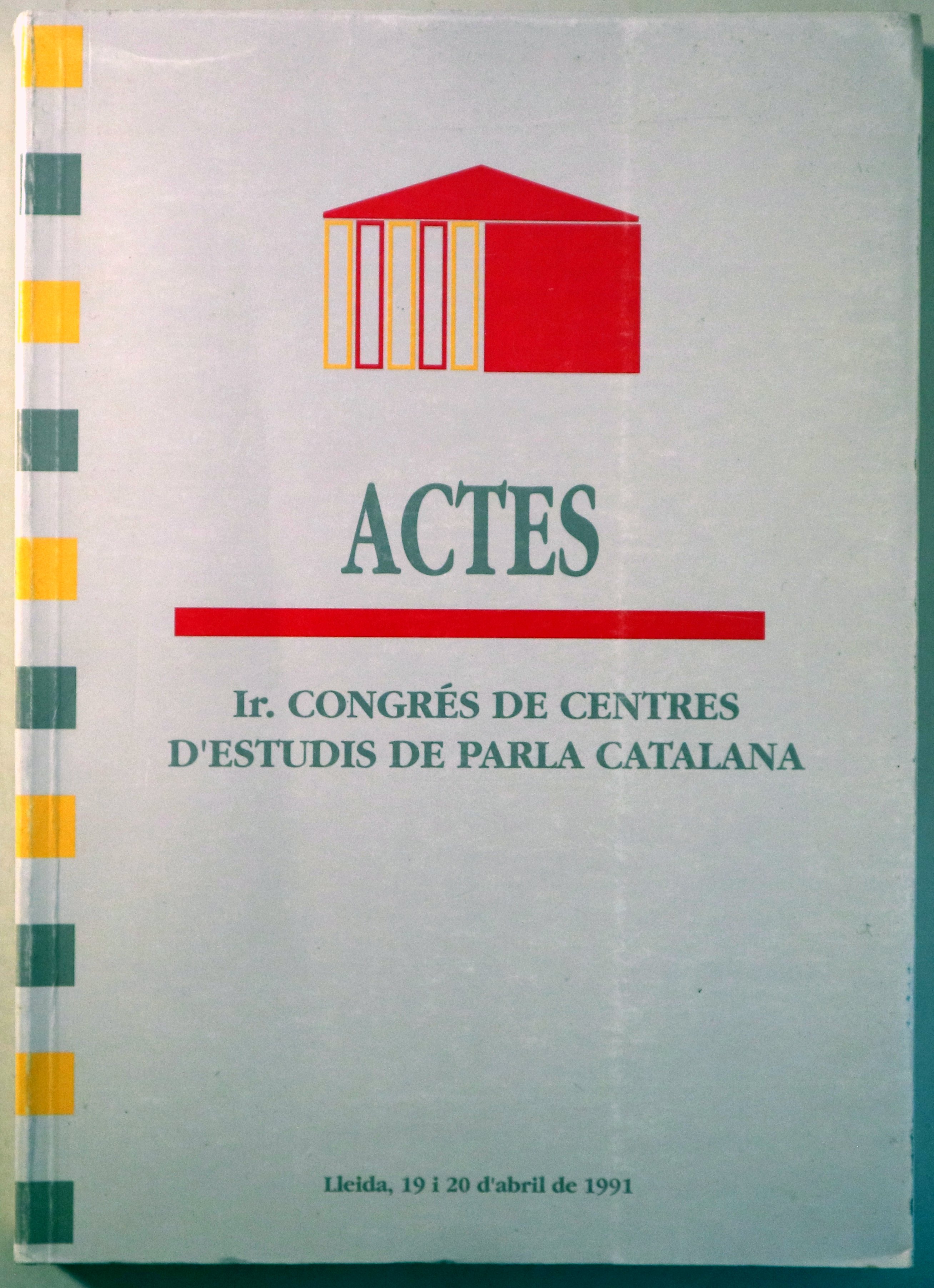 ACTES- 1r Congrés de Centres d'Estudis de Parla Catalana - Lleida 1991