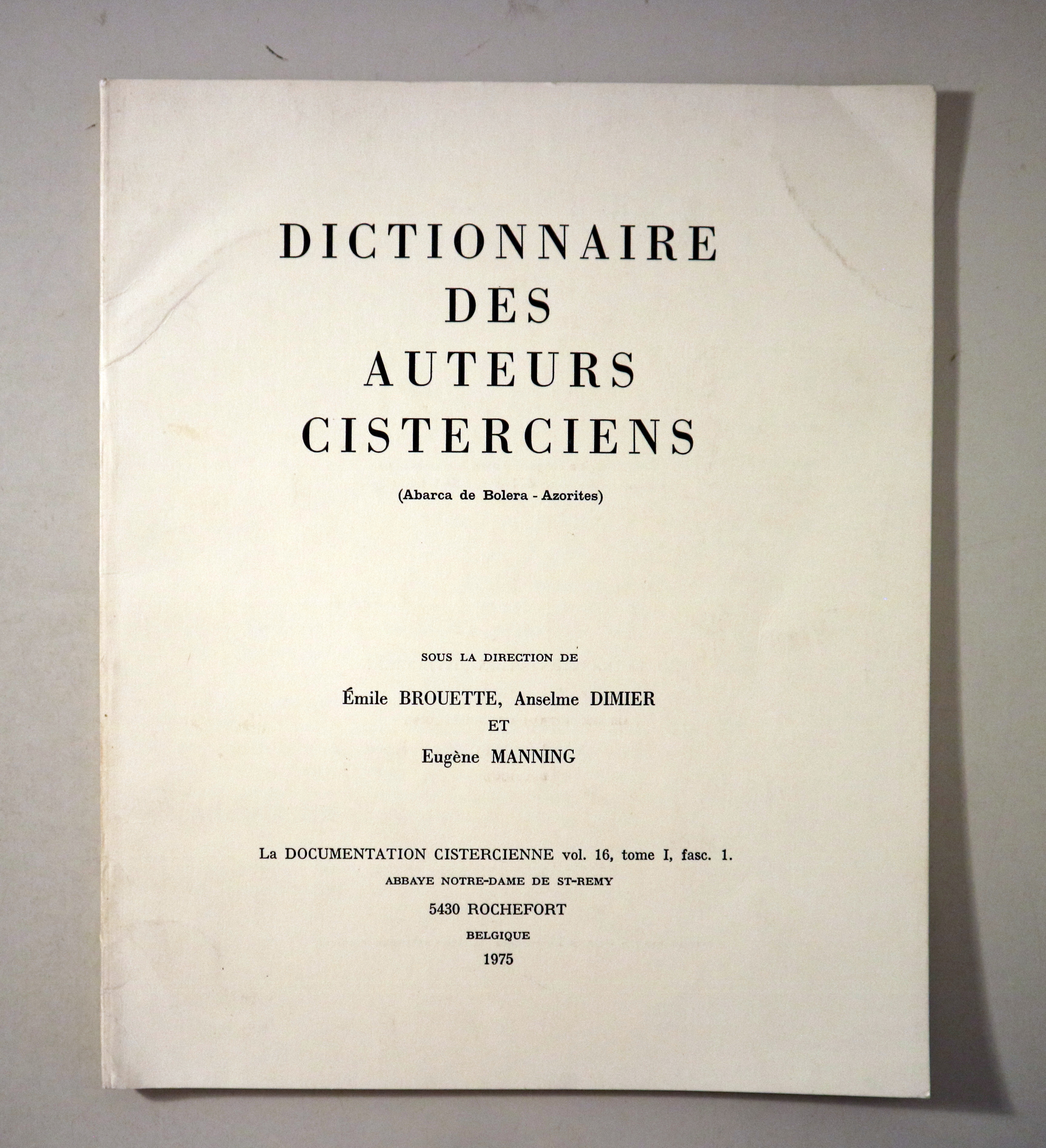 DICTIONNAIRE DES AUTEURS CISTERCIENS. La documentation cistercienne vol. 16 tome I, fasc. 1 - Rochefort 1975