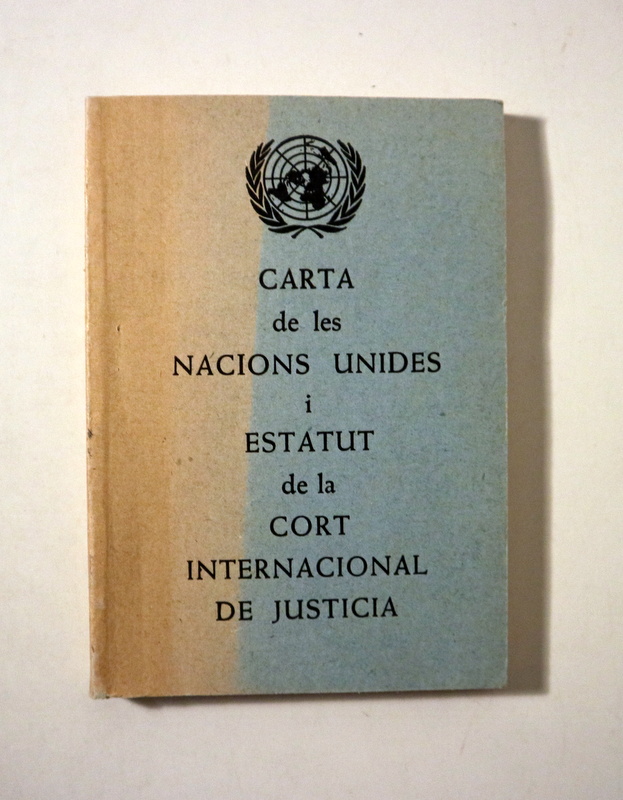 CARTA DE LES NACIONS UNIDES I ESTATUT DE LA CORT INTERNACIONAL DE JUSTICIA - Barcelona 1984