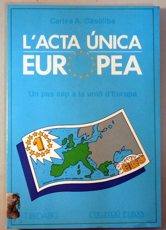 L'ACTA ÚNICA EUROPA. Un pas cap a la unió europea -  Barcelona 1989
